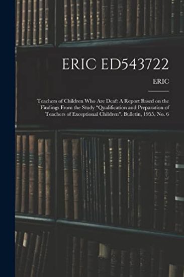 Eric Ed543722: Teachers of Children Who Are Deaf: A Report Based on the Findings From the Study "Qualification and Preparation of Tea