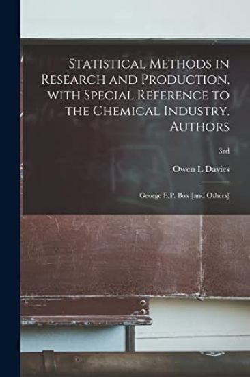 Statistical Methods in Research and Production, With Special Reference to the Chemical Industry. Authors: George E.P. Box [and Others]; 3rd