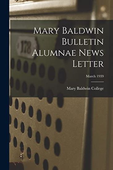 Mary Baldwin Bulletin Alumnae News Letter; March 1939
