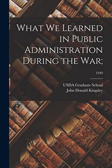 What We Learned in Public Administration During the War;; 1949