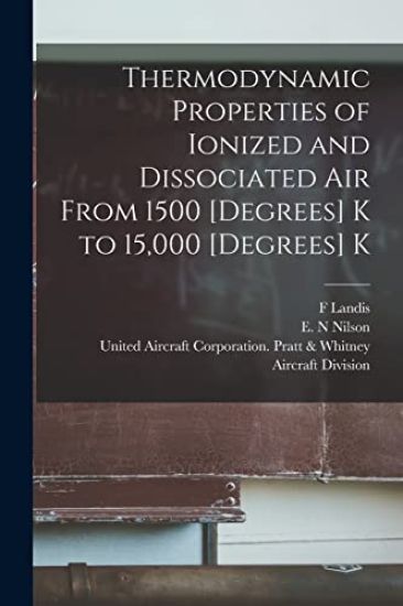 Thermodynamic Properties of Ionized and Dissociated Air From 1500 [degrees] K to 15,000 [degrees] K