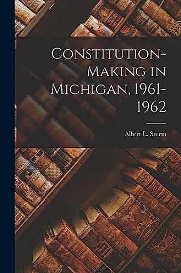 Constitution-making in Michigan, 1961-1962