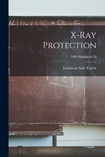 X-ray Protection; NBS Handbook 20