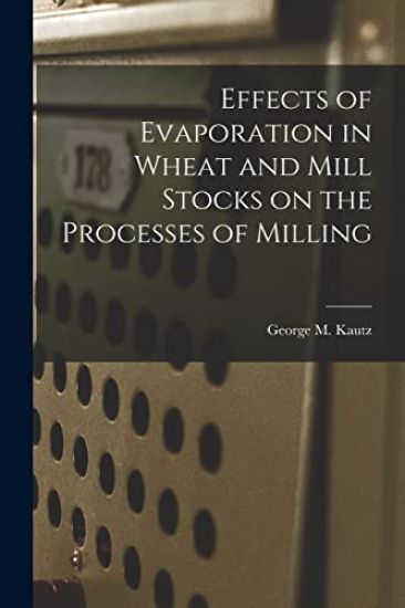 Effects of Evaporation in Wheat and Mill Stocks on the Processes of Milling