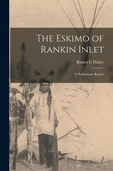 The Eskimo of Rankin Inlet: a Preliminary Report