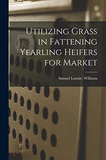 Utilizing Grass in Fattening Yearling Heifers for Market