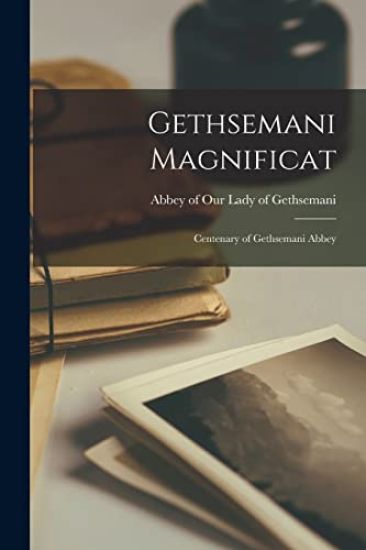 Gethsemani Magnificat; Centenary of Gethsemani Abbey