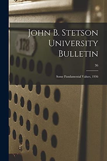 John B. Stetson University Bulletin: Some Fundamental Values, 1936; 36