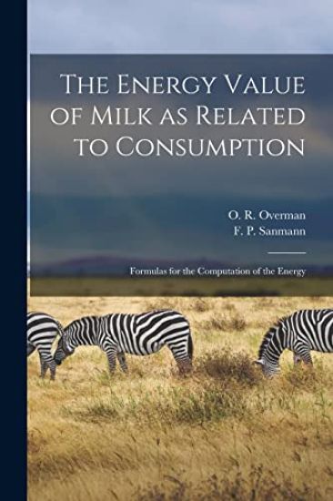 The Energy Value of Milk as Related to Consumption: Formulas for the Computation of the Energy