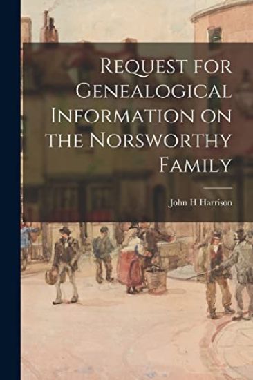 Request for Genealogical Information on the Norsworthy Family