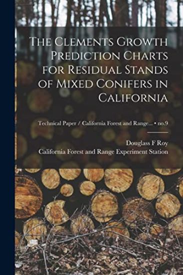 The Clements Growth Prediction Charts for Residual Stands of Mixed Conifers in California; no.9
