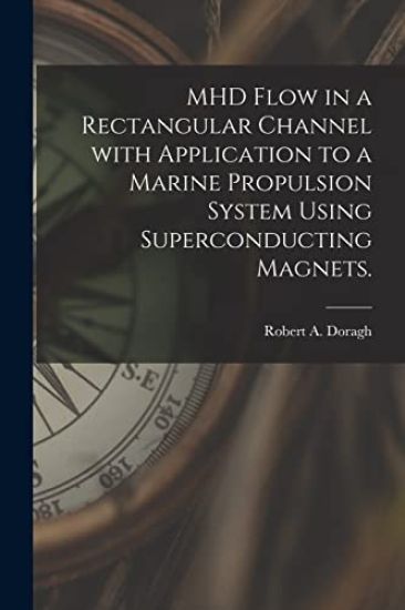 MHD Flow in a Rectangular Channel With Application to a Marine Propulsion System Using Superconducting Magnets.