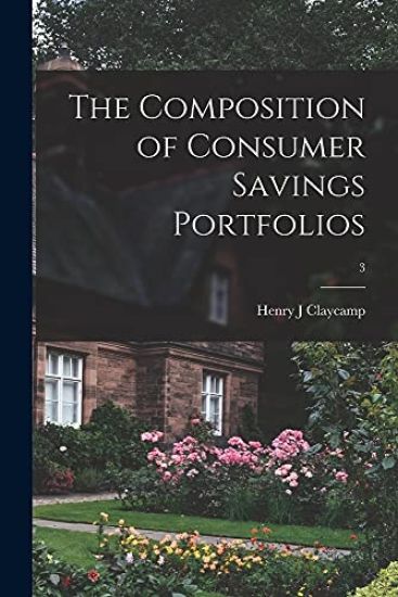 The Composition of Consumer Savings Portfolios; 3