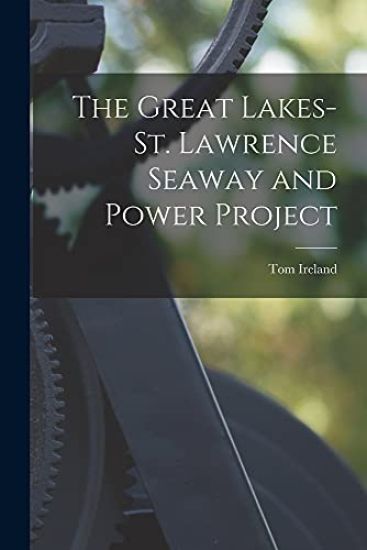 The Great Lakes-St. Lawrence Seaway and Power Project