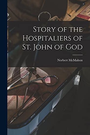 Story of the Hospitaliers of St. John of God