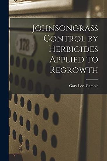 Johnsongrass Control by Herbicides Applied to Regrowth