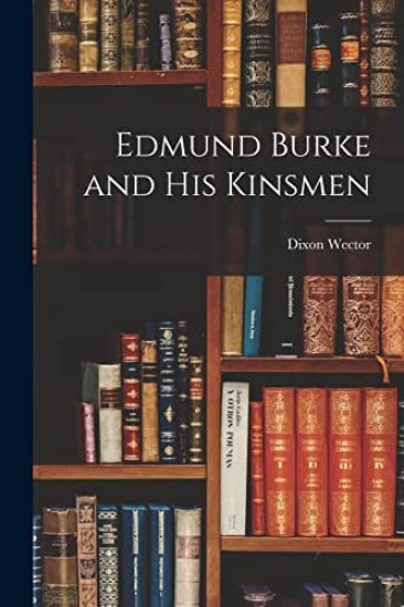 Edmund Burke and His Kinsmen