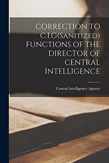 CORRECTION TO C.I.G(Sanitized) FUNCTIONS OF THE DIRECTOR OF CENTRAL INTELLIGENCE