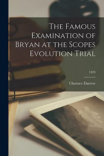 The Famous Examination of Bryan at the Scopes Evolution Trial; 1424