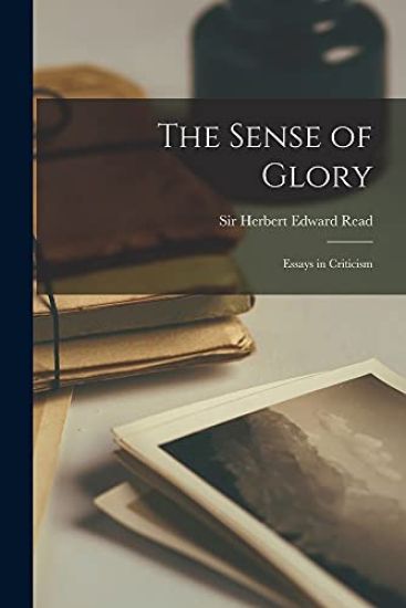 The Sense of Glory: Essays in Criticism