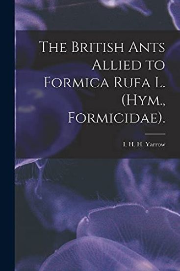 The British Ants Allied to Formica Rufa L. (Hym., Formicidae).