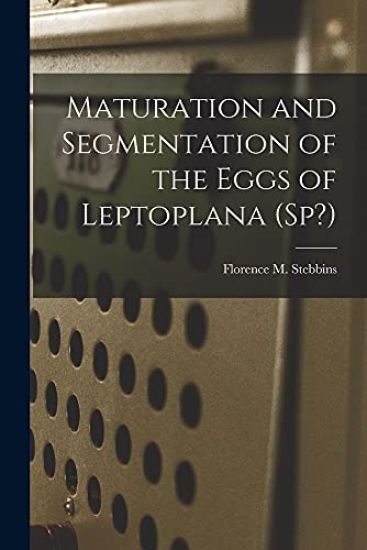Maturation and Segmentation of the Eggs of Leptoplana (Sp?)