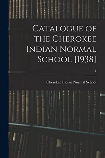 Catalogue of the Cherokee Indian Normal School [1938]; 1