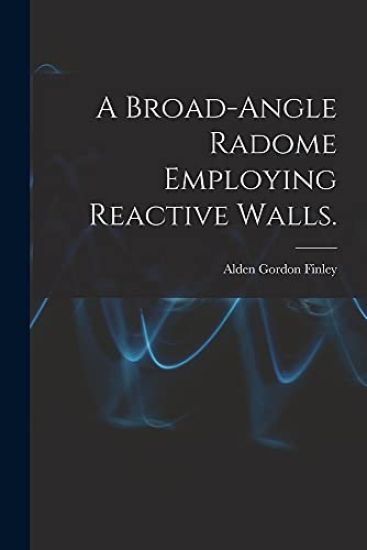 A Broad-angle Radome Employing Reactive Walls.