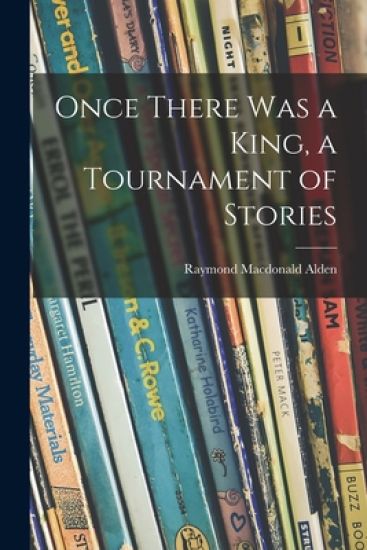 Once There Was a King, a Tournament of Stories