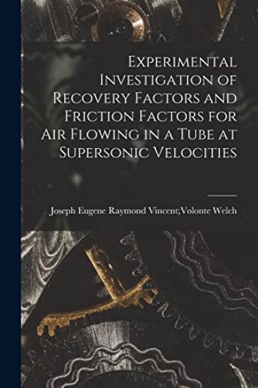 Experimental Investigation of Recovery Factors and Friction Factors for Air Flowing in a Tube at Supersonic Velocities