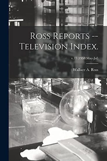 Ross Reports -- Television Index.; v.77 (1958: May-Jul)
