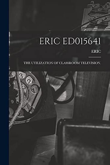 Eric Ed015641: The Utilization of Classroom Television.