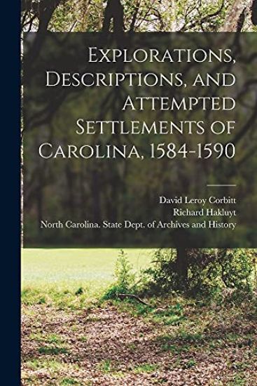 Explorations, Descriptions, and Attempted Settlements of Carolina, 1584-1590