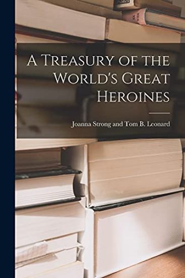 A Treasury of the World's Great Heroines