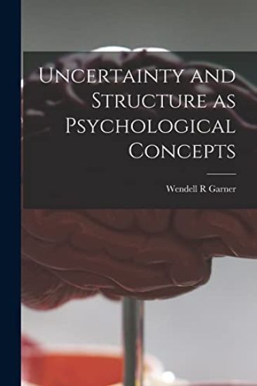 Uncertainty and Structure as Psychological Concepts