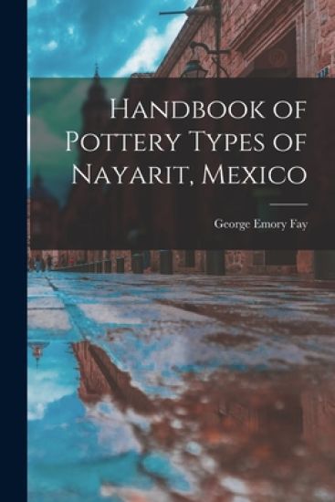 Handbook of Pottery Types of Nayarit, Mexico