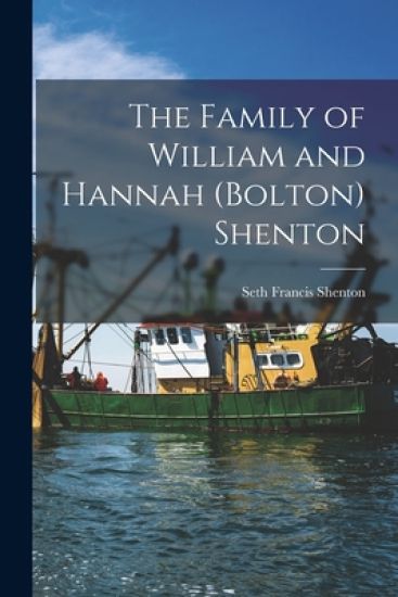 The Family of William and Hannah (Bolton) Shenton
