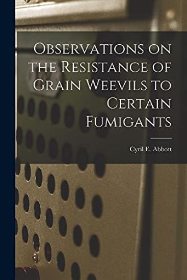 Observations on the Resistance of Grain Weevils to Certain Fumigants