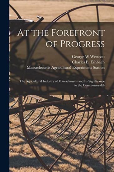 At the Forefront of Progress: the Agricultural Industry of Massachusetts and Its Significance to the Commonwealth