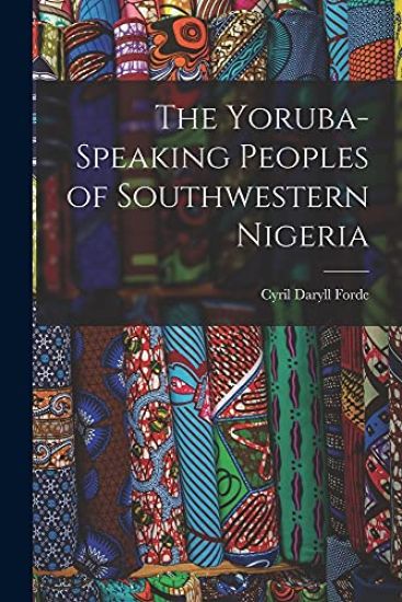 The Yoruba-speaking Peoples of Southwestern Nigeria