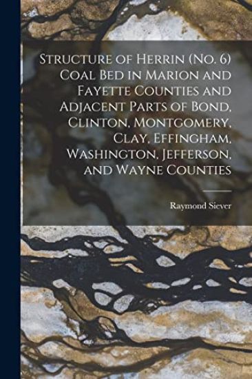 Structure of Herrin (no. 6) Coal Bed in Marion and Fayette Counties and Adjacent Parts of Bond, Clinton, Montgomery, Clay, Effingham, Washington, Jeff