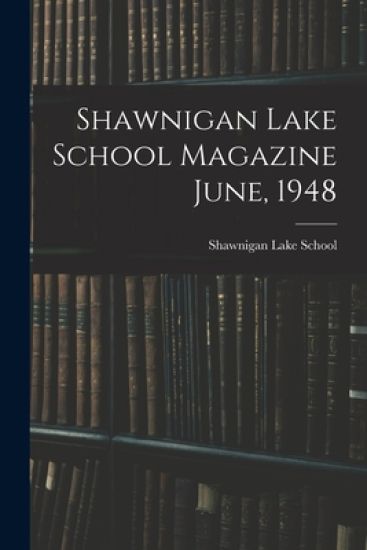 Shawnigan Lake School Magazine June, 1948