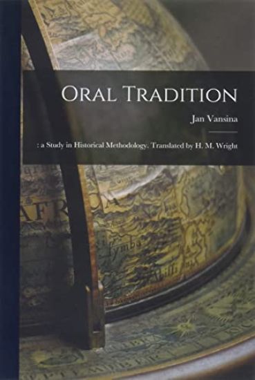 Oral Tradition;: a Study in Historical Methodology. Translated by H. M. Wright
