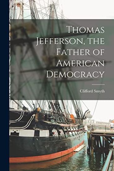 Thomas Jefferson, the Father of American Democracy