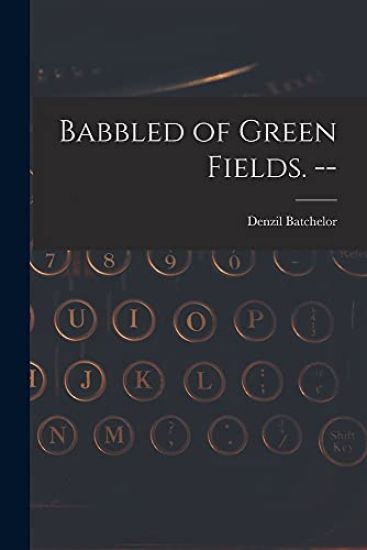 Babbled of Green Fields. --