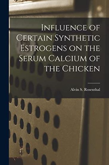 Influence of Certain Synthetic Estrogens on the Serum Calcium of the Chicken