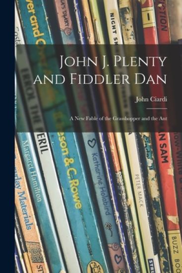 John J. Plenty and Fiddler Dan: a New Fable of the Grasshopper and the Ant