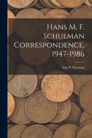 Hans M. F. Schulman Correspondence, 1947-1986