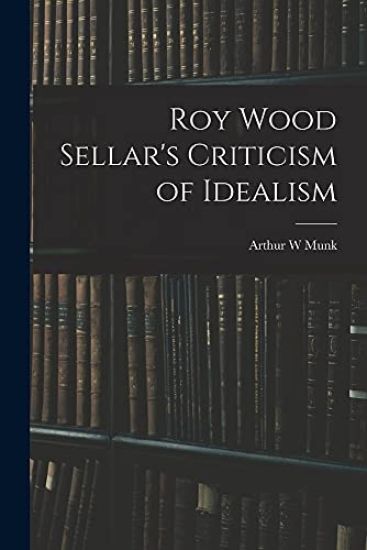 Roy Wood Sellar's Criticism of Idealism