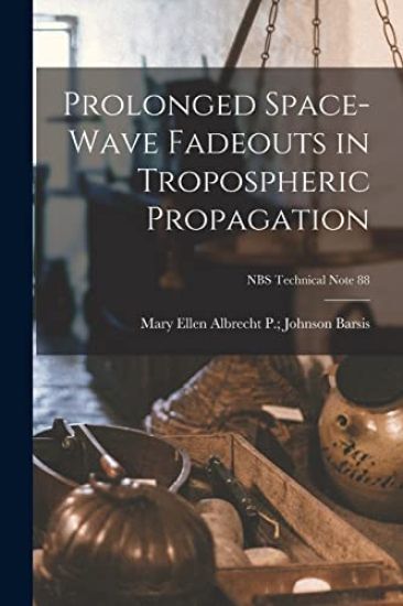 Prolonged Space-wave Fadeouts in Tropospheric Propagation; NBS Technical Note 88